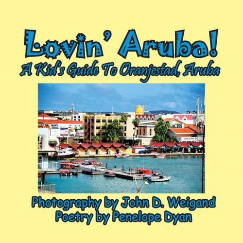 Penelope Dyan - Lovin' Aruba! A Kid's Guide To Oranjestad, Aruba