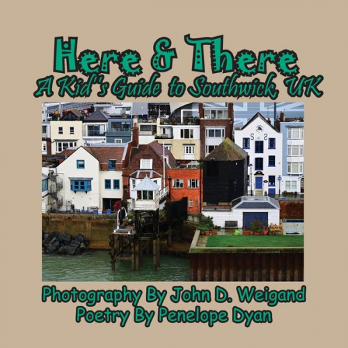 Penelope Dyan - Here & There --- A Kid's Guide To Southwick, UK