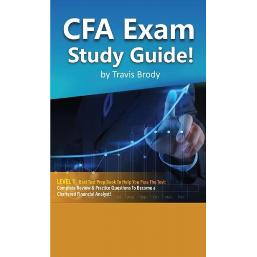 Travis Brody - CFA Exam Study Guide! Level 1 - Best Test Prep Book to Help You Pass the Test Complete Review & Practice Questions to Become a Chartered Financial Ana