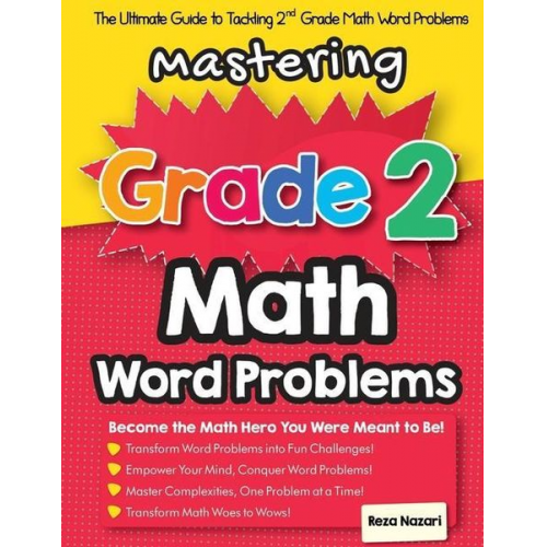 Reza Nazari - Mastering Grade 2 Math Word Problems: The Ultimate Guide to Tackling 2nd Grade Math Word Problems