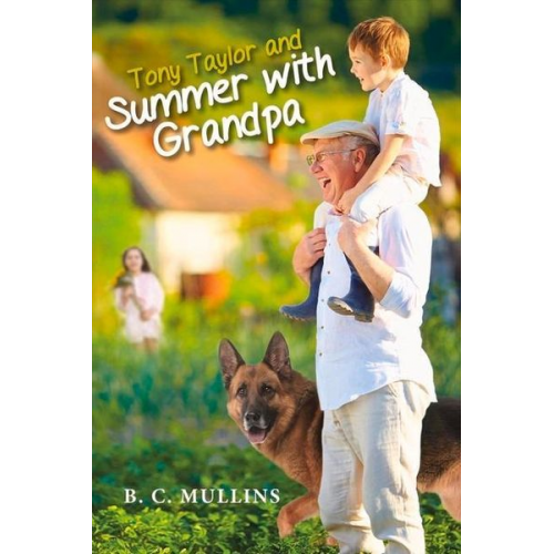 B. C. Mullins - Tony Taylor and Summer with Grandpa: Volume 1