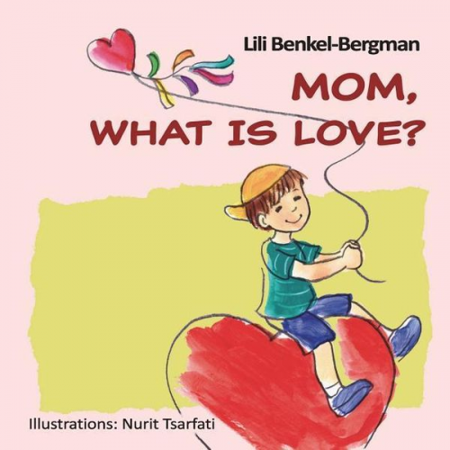 Lili Benkel-Bergman - Mom, What is Love?