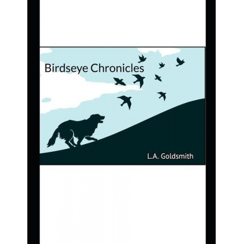 L. A. Goldsmith - Birdseye Chronicles