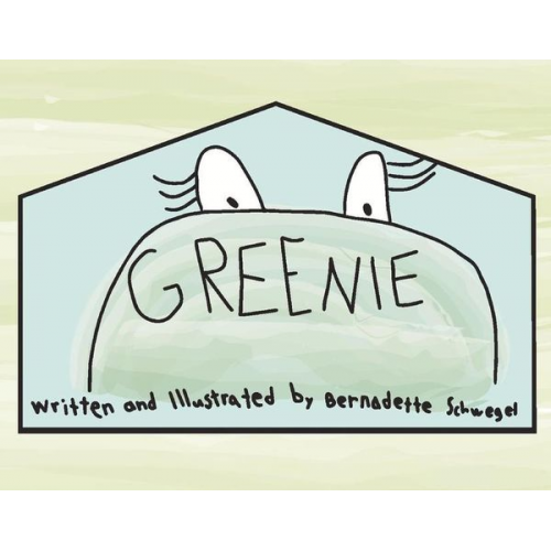 Bernadette Schwegel - Greenie: Volume 1