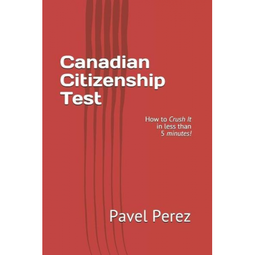 Pavel Perez - Canadian Citizenship Test: How to Crush It in less than 5 minutes!