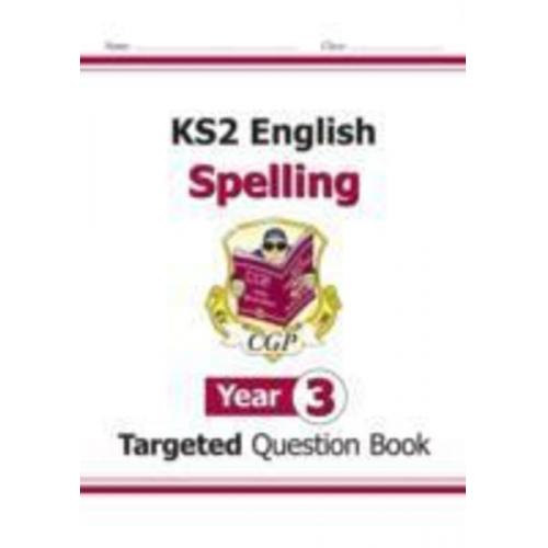 Cgp Books - KS2 English Year 3 Spelling Targeted Question Book (with Answers)