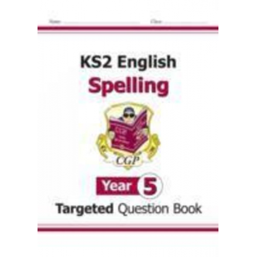 Cgp Books - KS2 English Year 5 Spelling Targeted Question Book (with Answers)