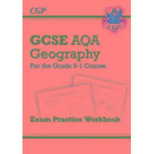 Cgp Books - GCSE Geography AQA Exam Practice Workbook (answers sold separately)