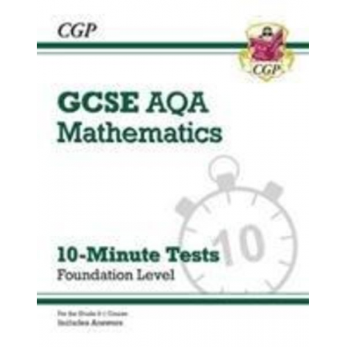 Cgp Books - GCSE Maths AQA 10-Minute Tests - Foundation (includes Answers): for the 2024 and 2025 exams