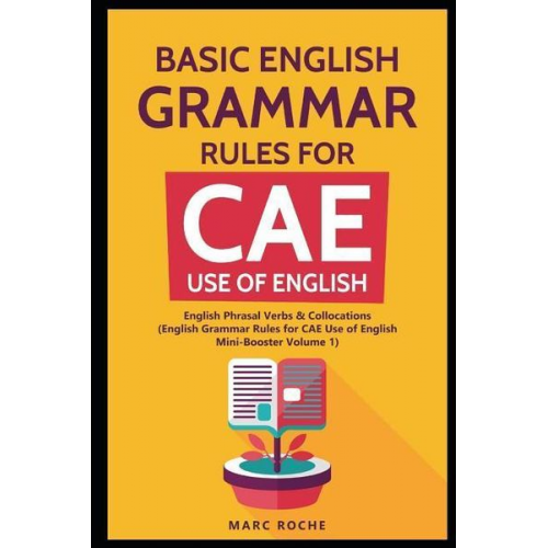 Marc Roche - Basic English Grammar Rules for CAE Use of English: English Phrasal Verbs & Collocations. (English Grammar Rules for CAE Mini-Booster Volume 1): Engli