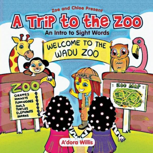 A'Dora Willis - A Trip to the Zoo: An Intro to Sight Words