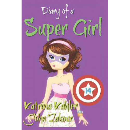 John Zakour Katrina Kahler - Diary of a Super Girl - Book 14: Love Battle