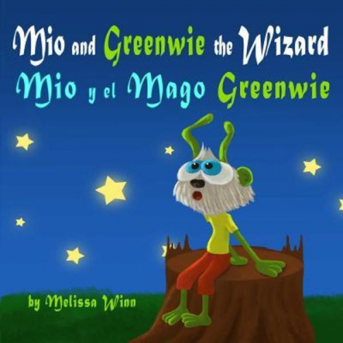 Melissa Winn - Mio and Greenwie the Wizard. Mio y el Mago Greenwie: Bilingual Book for Kids Learning English or Spanish as Their Second Language. Cuento para Niños 3