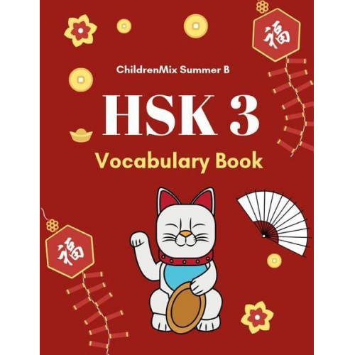 Childrenmix Summer B. - HSK 3 Vocabulary Book: Practice test HSK level 3 mandarin Chinese character with flash cards plus dictionary. This HSK vocabulary list standa