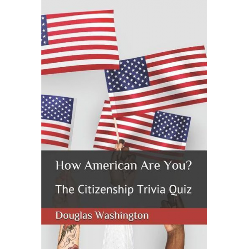 Douglas J. Washington - How American Are You?: The Citizenship Trivia Quiz