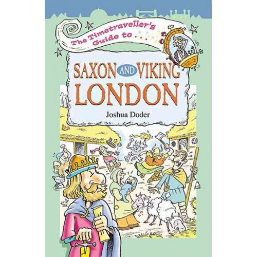 Joshua Doder - The Timetravellers Guide to Saxon London