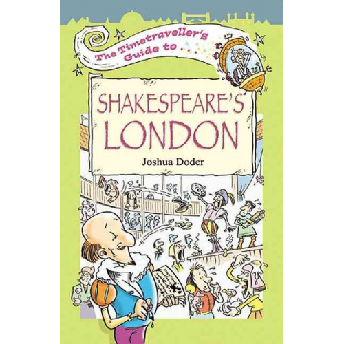 Joshua Doder - The Timetraveller's Guide to Shakespeare's London