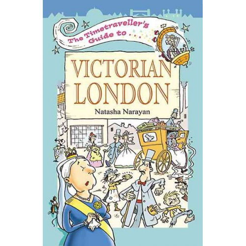 Natasha Narayan - The Timetraveller's Guide to Victorian London