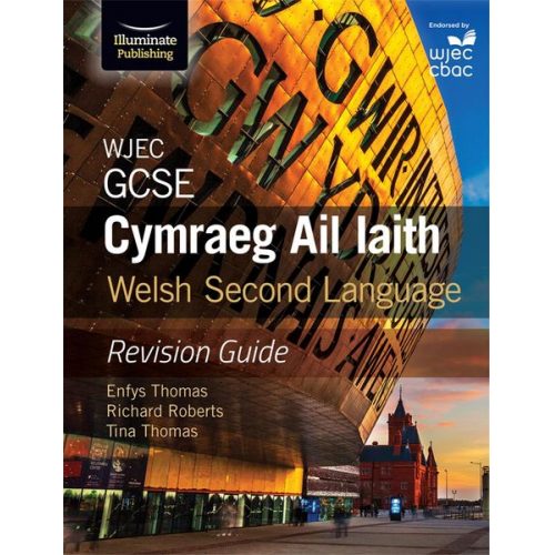 Enfys Thomas Richard Roberts Tina Thomas - WJEC GCSE Cymraeg Ail Iaith Welsh Second Language: Revision Guide (Language Skills and Practice)