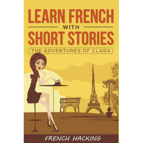 French Hacking - Learn French with Short Stories - The Adventures of Clara