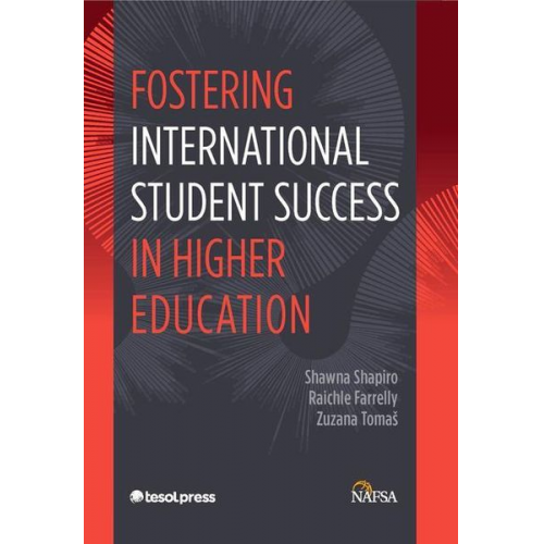 Shawna Shapiro Raichle Farrelly Zuzana Tomas - Fostering International Student Success in Higher Education, First Edition