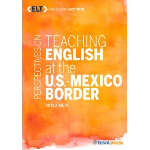 Alfredo Urzua - Perspectives on Teaching English at the U.S.-Mexico Border