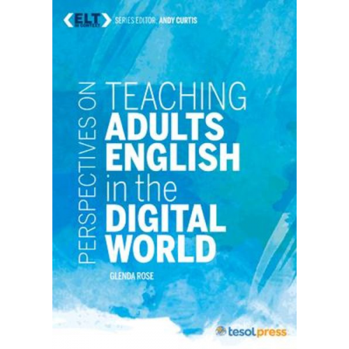 Glenda Rose - Perspectives on Teaching Adults English in the Digital World