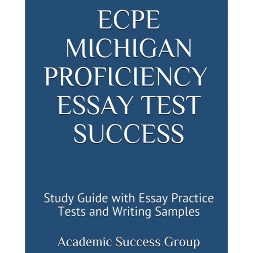 Academic Success Group - ECPE Michigan Proficiency Essay Test Success