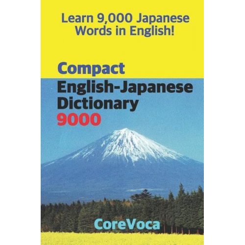 Taebum Kim - Compact English-Japanese Dictionary 9000: How to Learn Essential Japanese Vocabulary in English Alphabet for School, Exam, and Business