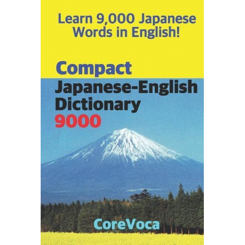 Taebum Kim - Compact Japanese-English Dictionary 9000: How to Learn Essential Japanese Vocabulary in English Alphabet for School, Exam, and Business