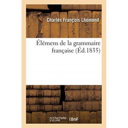 Charles François Lhomond - Élémens de la Grammaire Française