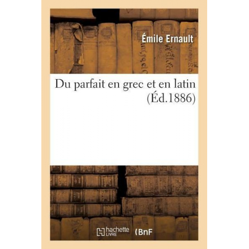 Emile Ernault - Du Parfait En Grec Et En Latin