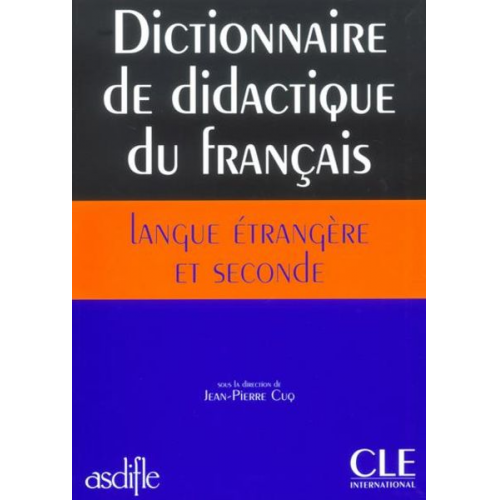 Cuq Jean-Pierre Cuq - Dictionnaire de Didactique Du Francais Langue Etrangere Et Seconde