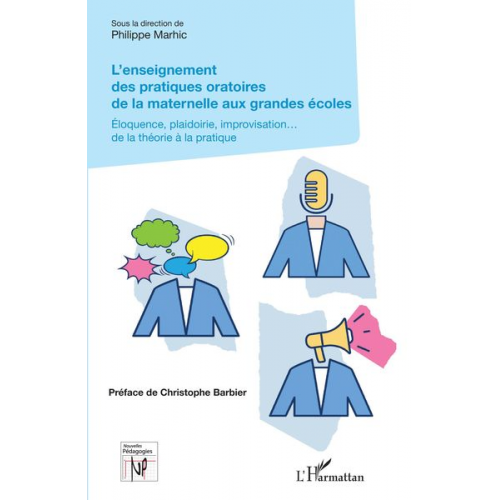 Philippe Marhic - L'enseignement des pratiques oratoires de la maternelle aux grandes écoles