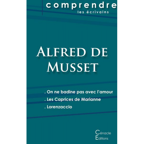 Alfred de Musset - Comprendre les pièces de Musset (On ne badine pas avec l'amour, Les Caprices de Marianne, Lorenzaccio)