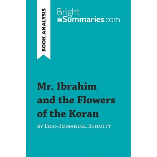 Bright Summaries - Mr. Ibrahim and the Flowers of the Koran by Éric-Emmanuel Schmitt (Book Analysis)