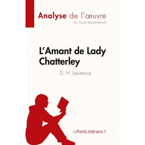 Sarah Barnett-Benelli - L'Amant de Lady Chatterley de D. H. Lawrence (Analyse de l'¿uvre)