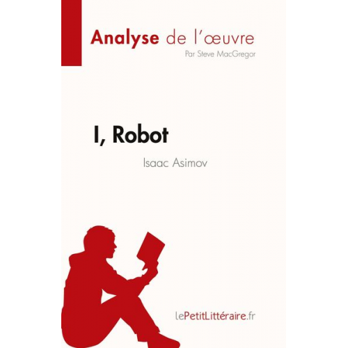 Steve MacGregor - I, Robot de Isaac Asimov (Analyse de l'¿uvre)