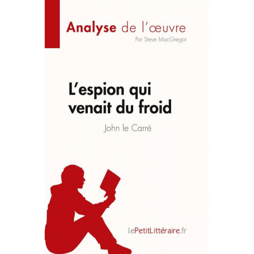 Steve MacGregor - L'espion qui venait du froid de John le Carré (Analyse de l'¿uvre)