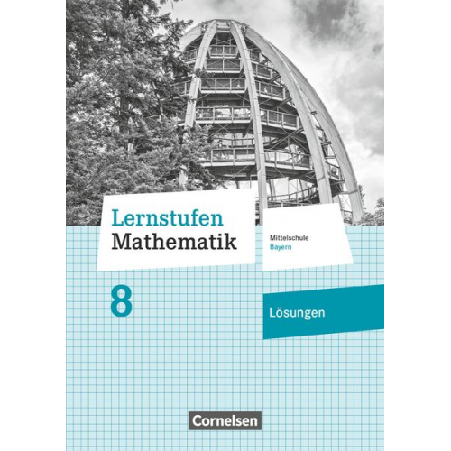 Lernstufen Mathematik 8. Jahrgangsstufe - Mittelschule Bayern 2017 - Lösungen zum Schülerbuch