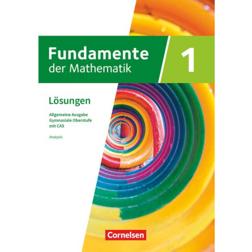 Fundamente der Mathematik mit CAS-/MMS-Schwerpunkt Band 1: Analysis - Lösungen zum Schulbuch