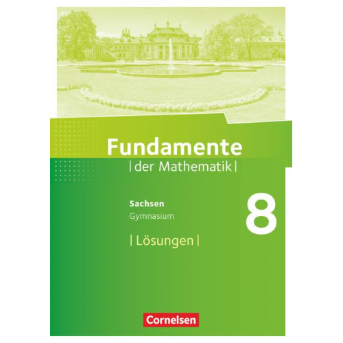 Fundamente der Mathematik 8. Schuljahr - Sachsen - Lösungen zum Schülerbuch