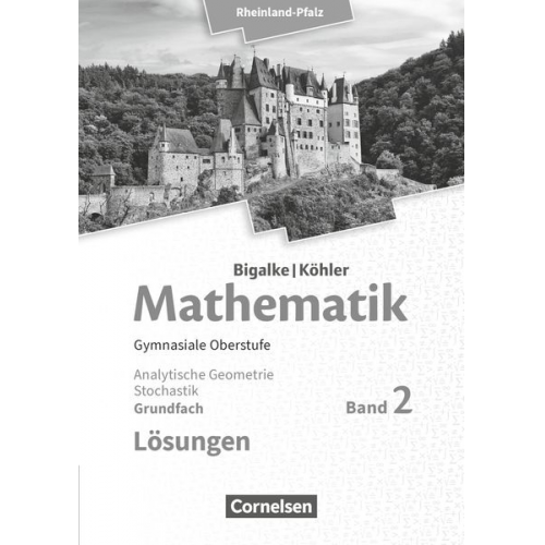 Horst Kuschnerow Gabriele Ledworuski Norbert Köhler Anton Bigalke Jürgen Wolff - Mathematik Sekundarstufe II Grundfach Band 2 - Analytische Geometrie, Stochastik - Rheinland-Pfalz. Lösungen zum Schülerbuch.