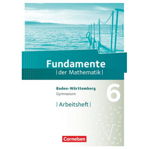 Fundamente der Mathematik 6. Schuljahr - Gymnasium Baden-Württemberg - Arbeitsheft mit Lösungen