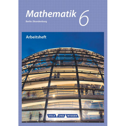 Mathematik - Grundschule Berlin/Brandenburg 6. Schuljahr - Arbeitsheft mit eingelegten Lösungen