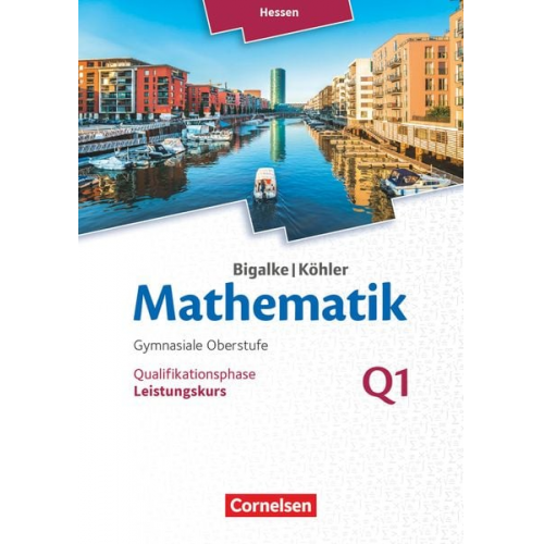 Norbert Köhler Anton Bigalke Gabriele Ledworuski Horst Kuschnerow - Mathematik Sekundarstufe II Band Q 1: Leistungskurs - 1. Halbjahr - Hessen - Qualifikationsphase