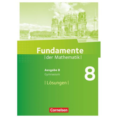 Fundamente der Mathematik 8. Schuljahr. Lösungen zum Schülerbuch. Gymnasium Brandenburg