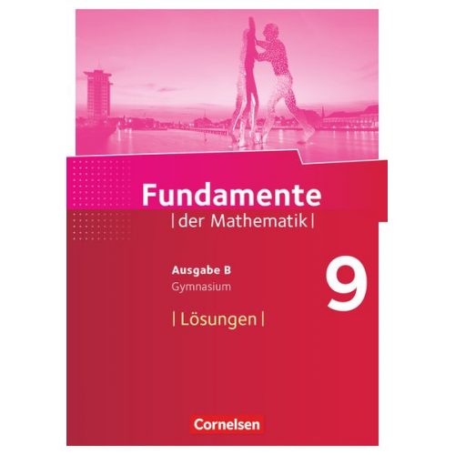 Fundamente der Mathematik - Ausgabe B. 9. Schuljahr - Lösungen zum Schülerbuch