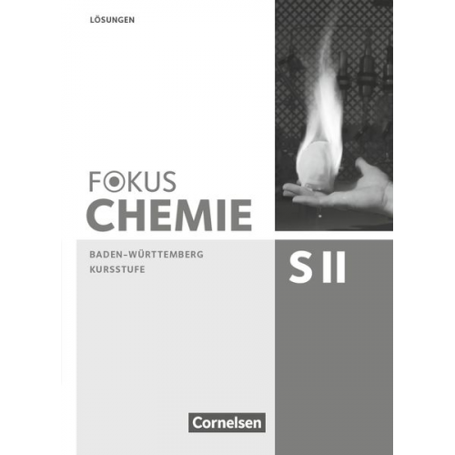 Holger Fleischer Thorsten Kress Chaya Christina Stützel Thomas Epple Riko Burgard - Fokus Chemie - Sekundarstufe II - Baden-Württemberg. Kursstufe - Lösungen zum Schülerbuch