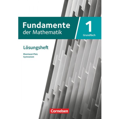 Fundamente der Mathematik 11-13. Schuljahr - Rheinland-Pfalz - Grundfach Band 1: Lösungen zum Schulbuch